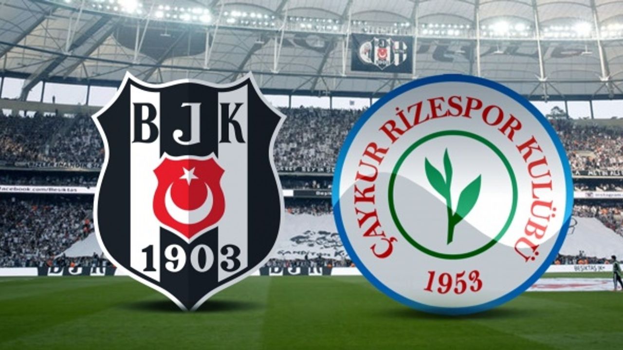 Beşiktaş ile Çaykur Rizespor 42. randevuda
