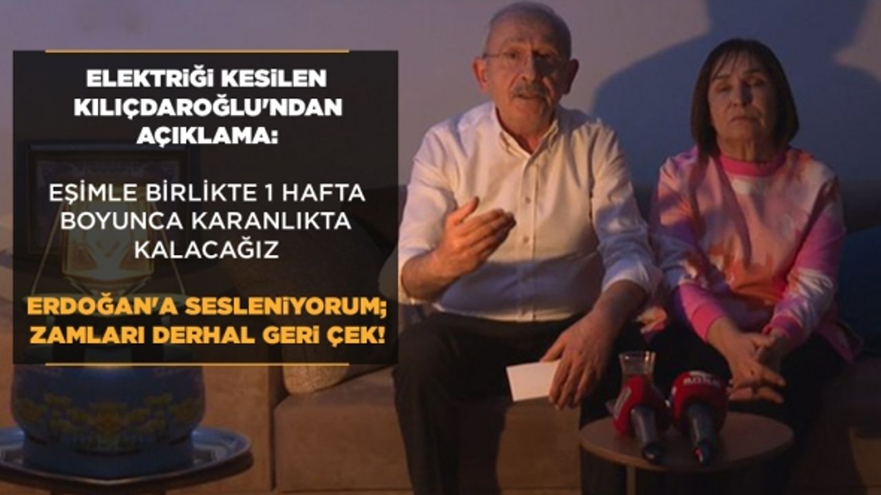 Kılıçdaroğlu'ndan gaz lambası ışığında açıklama