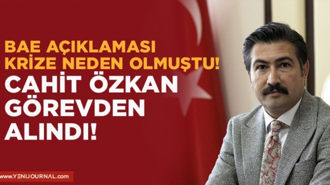Cahit Özkan görevden alındı