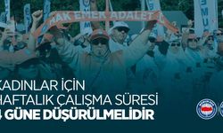 Eğitim Bir-Sen: Kadınların çalışma süresi 4 güne düşürülmeli!