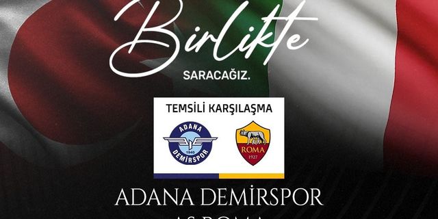 Adana Demirspor, depremzedeler için Roma ile temsili maç yapacak