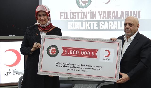 HAK-İŞ’ten Gazze için Kızılay’a 5 milyon lira bağış