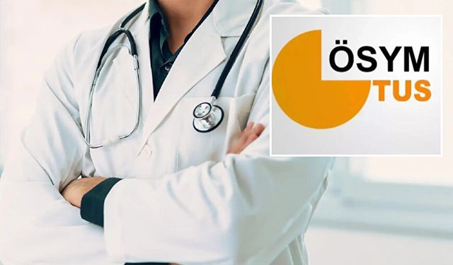 TUS yerleştirme sonuçları açıklandı!