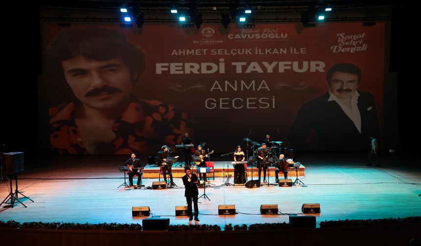 Denizli Büyükşehirden Ferdi Tayfur anısına muhteşem gece