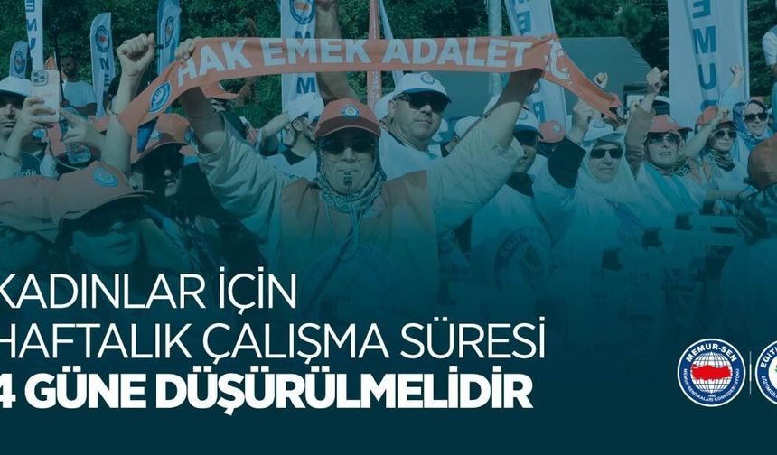 Eğitim Bir-Sen: Kadınların çalışma süresi 4 güne düşürülmeli!