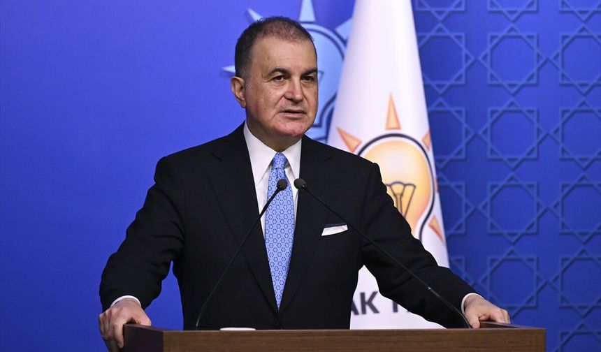 Ömer Çelik: Bölge büyük bir kaosun içerisine çekiliyor!