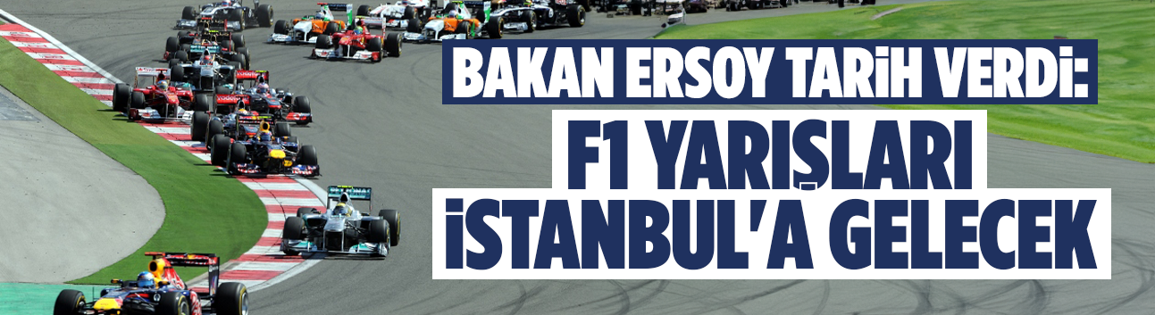 Bakan Ersoy tarih verdi: F1 yarışları İstanbul'a gelecek