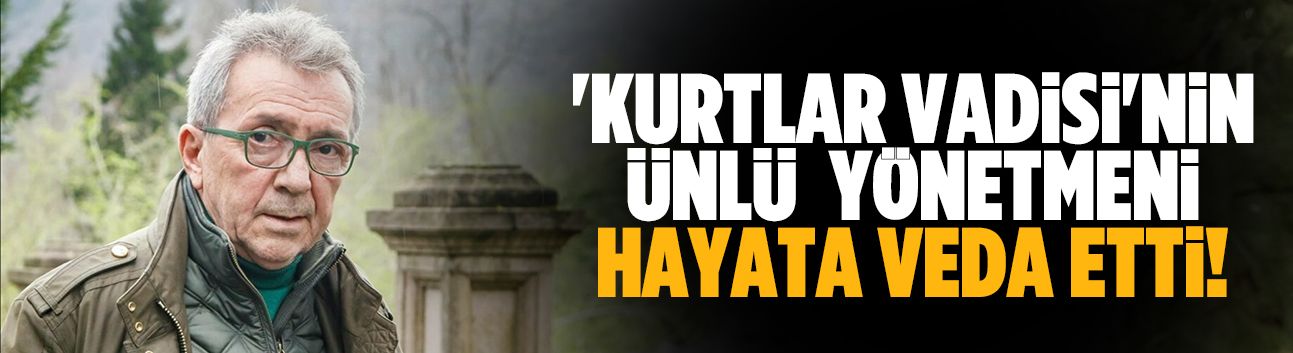 Ünlü yönetmen hayatını kaybetti!