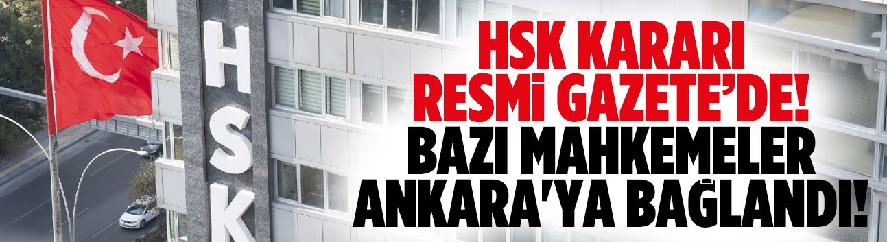 Yargı çevrelerinin belirlenmesi hakkında HSK Kararı Resmi Gazete’de!