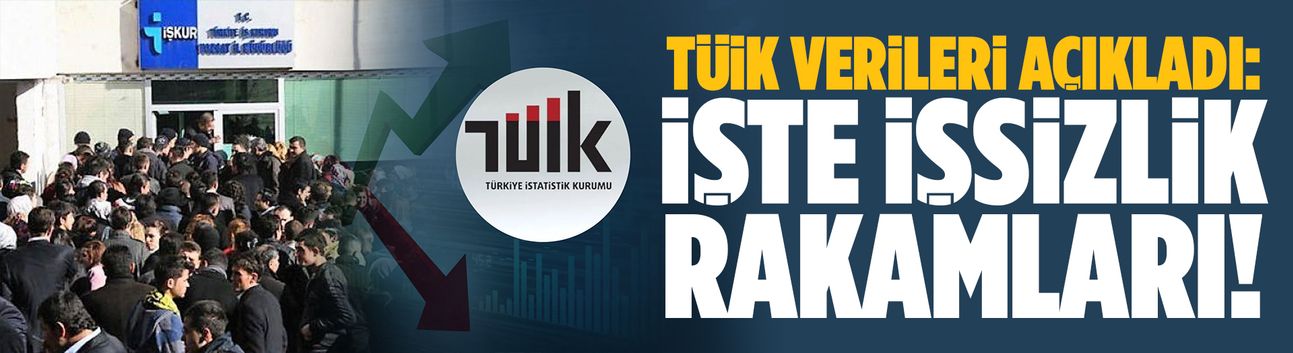 İşsizlik rakamları açıklandı!