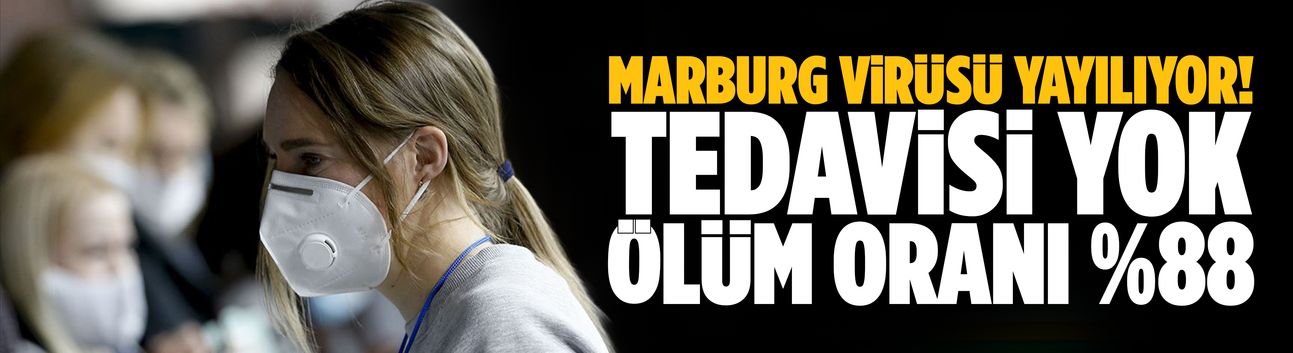 Marburg virüsü yayılıyor! Tedavisi yok, ölüm oranı %88...