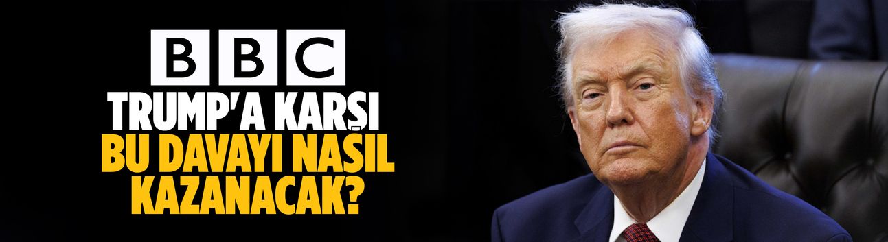 BBC, Trump'a karşı bu davayı nasıl kazanacak?