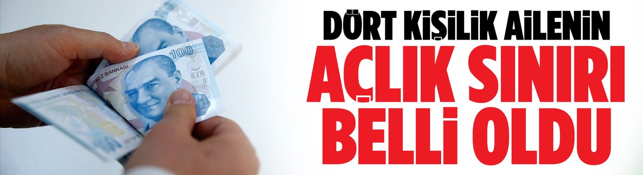 Dört kişilik ailenin açlık sınırı belli oldu