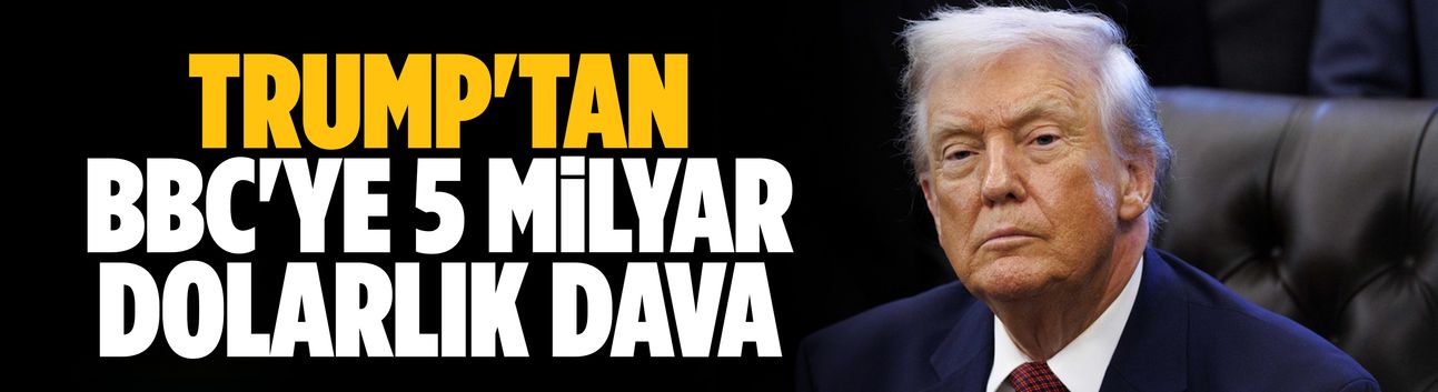 Trump'tan BBC'ye 5 milyar dolarlık dava