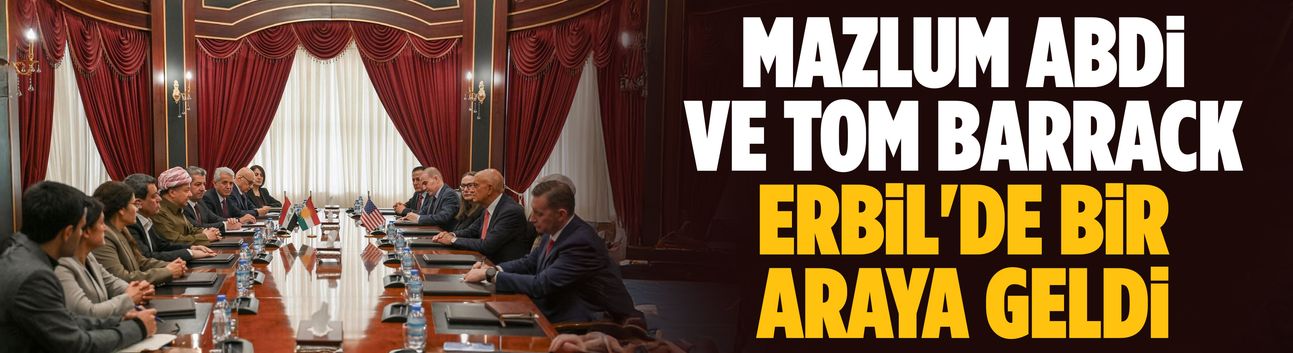 Mazlum Abdi ve Tom Barrack Erbil'de bir araya geldi