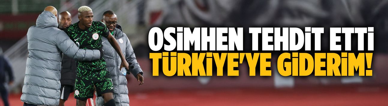 Osimhen açık şekilde tehdit etti
