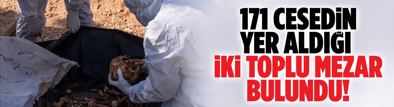171 cesedin yer aldığı iki toplu mezar bulundu!