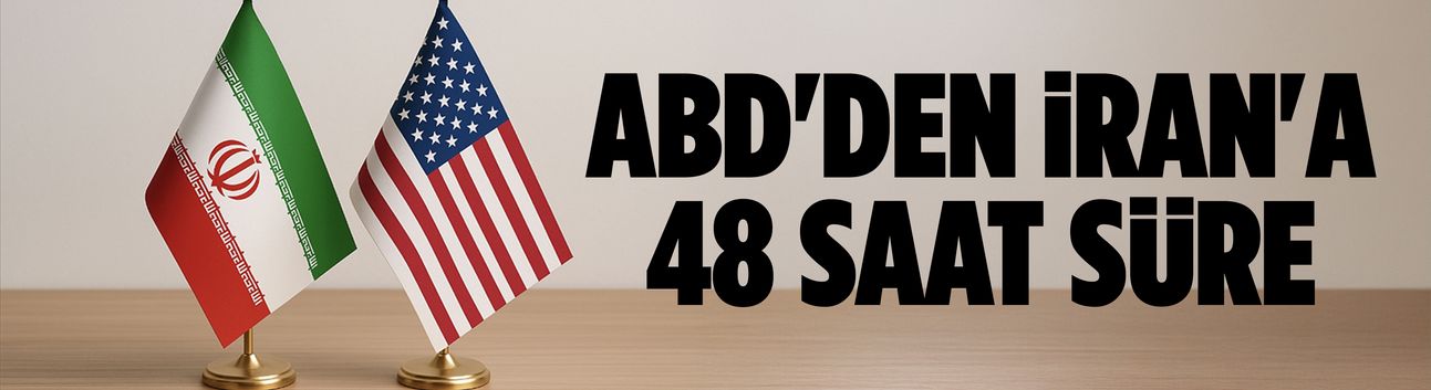 ABD'den İran'a 48 saat süre