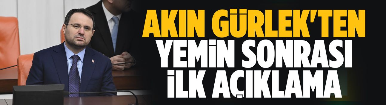 Akın Gürlek'ten yemin sonrası ilk açıklama