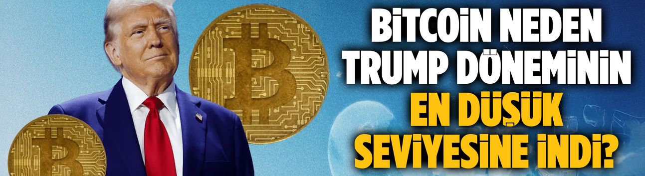 Bitcoin neden Trump döneminin en düşük seviyesine indi?