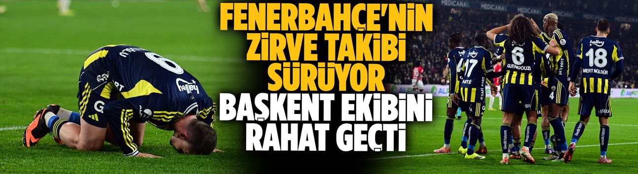 Fenerbahçe başkent ekibini rahat geçti
