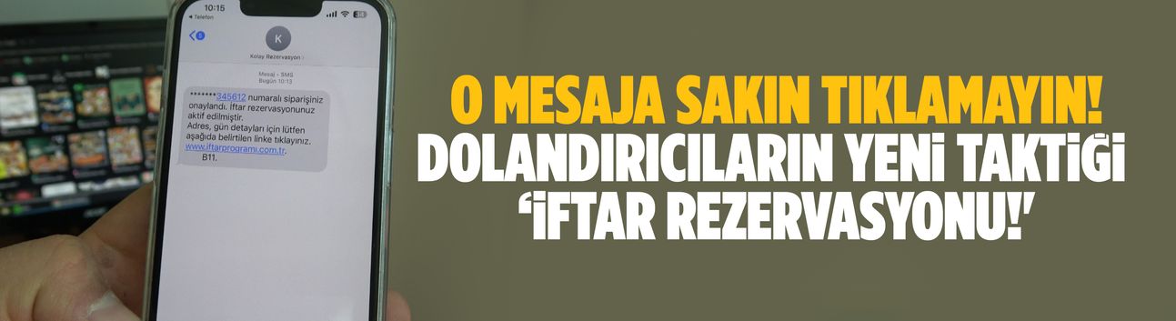 Dolandırıcıların yeni taktiği ‘iftar rezervasyonu'