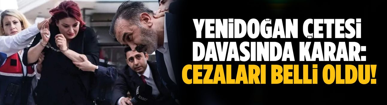 Yenidoğan Çetesi davasında karar!