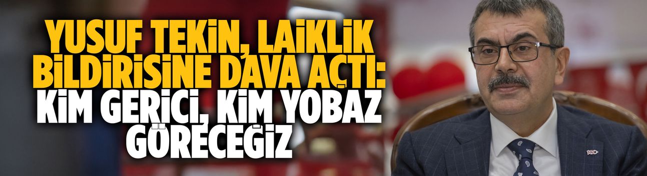 Yusuf Tekin, laiklik bildirisine dava açtı: Kim gerici, kim yobaz göreceğiz