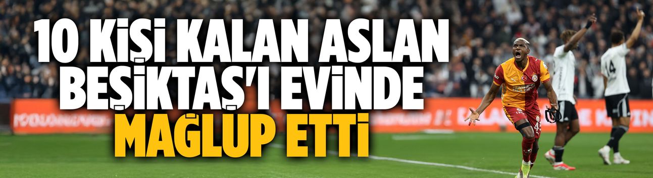Derbi aslanı 10 kişiyle kazandı