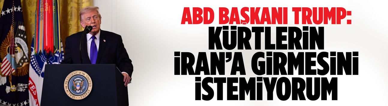 ABD Başkanı Trump: Kürtlerin İran’a girmesini istemiyorum