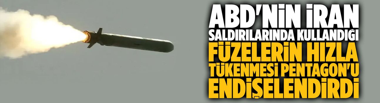 ABD'nin füzelerinin hızla tükenmesi Pentagon'u endişelendirdi
