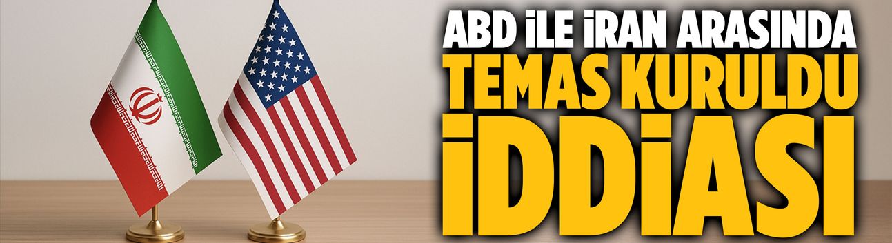 ABD ile İran arasında temas kuruldu iddiası