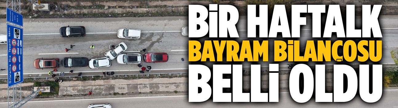 Bayram bilançosu belli oldu