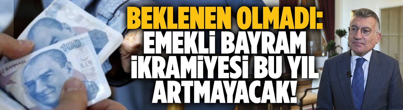 Beklenen olmadı: Emekli bayram ikramiyesi artmayacak