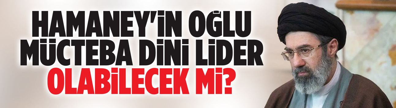 Hamaney'in oğlu Mücteba dini lider olabilecek mi?