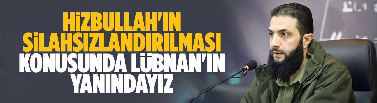 Hizbullah'ın silahsızlandırılması konusunda Lübnan'ın yanındayız