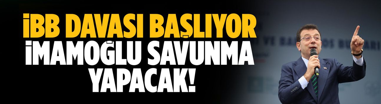 İBB davası başlıyor, İmamoğlu savunma yapacak!