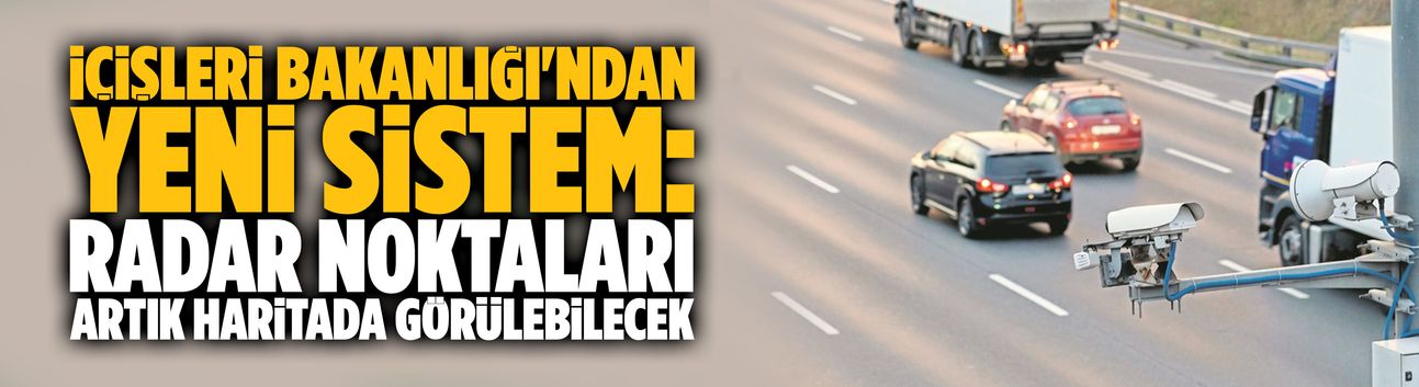 Dikkat! Radar noktaları artık haritada görülebilecek