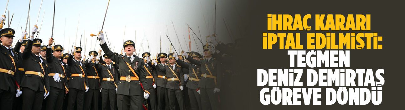 İhraç kararı iptal edilmişti: Teğmen Deniz Demirtaş göreve döndü
