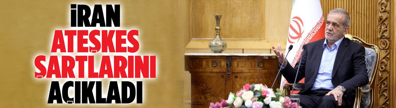 İran ateşkes şartlarını açıkladı