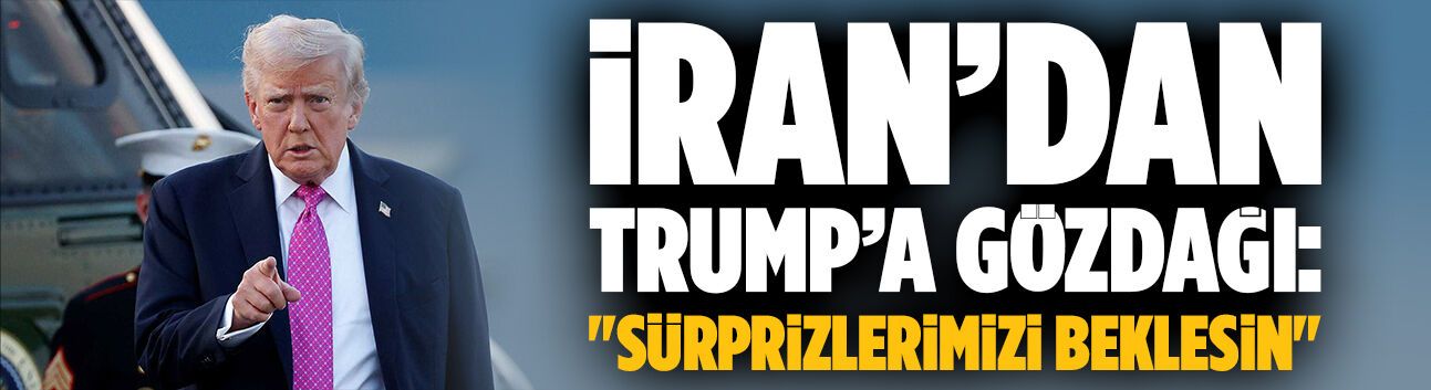İran’dan Trump’a gözdağı: "Sürprizlerimizi beklesin"