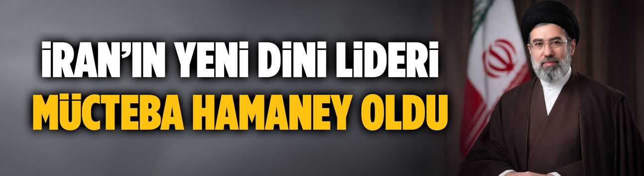 Mücteba Hamaney, İran'ın yeni lideri olarak seçildi