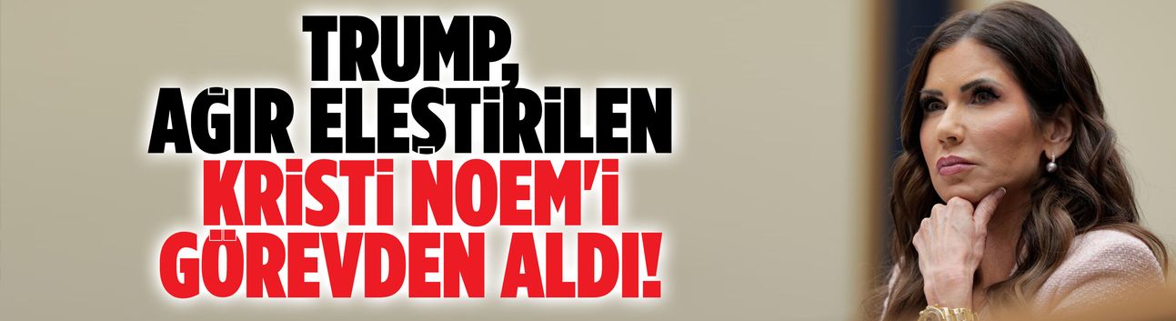 Trump, Noem'i görevden aldı
