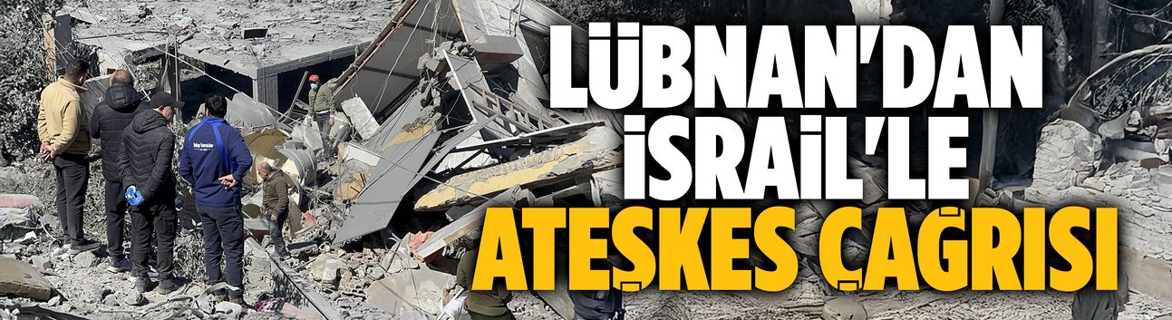 Lübnan'dan İsrail'le ateşkes çağrısı