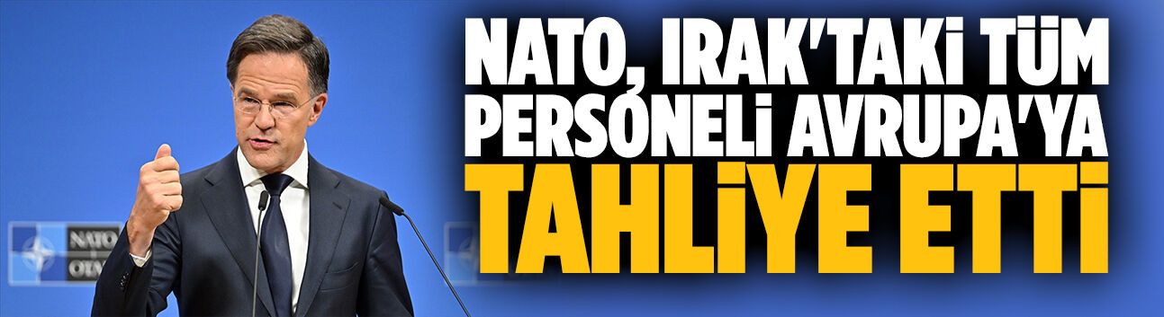 NATO, Irak'taki tüm personeli Avrupa'ya tahliye etti