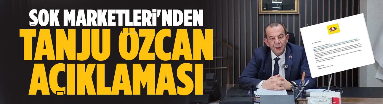 ŞOK Marketleri'nden Tanju Özcan açıklaması
