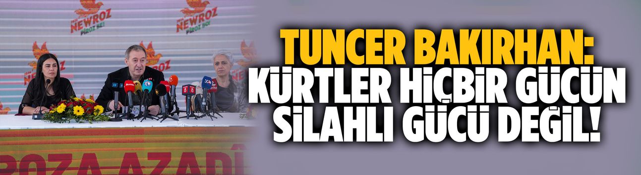Tuncer Bakırhan: Kürtler hiçbir gücün silahlı gücü değil!