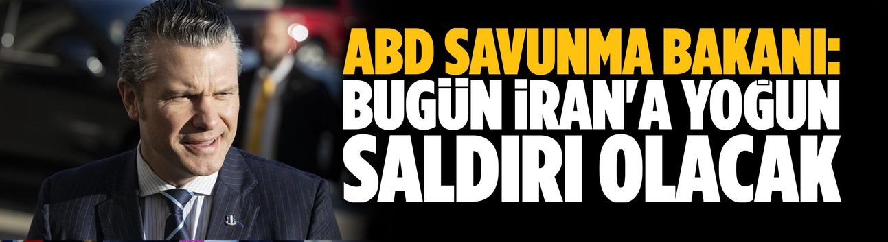 ABD Savunma Bakanı: Bugün İran'a yoğun saldırı olacak