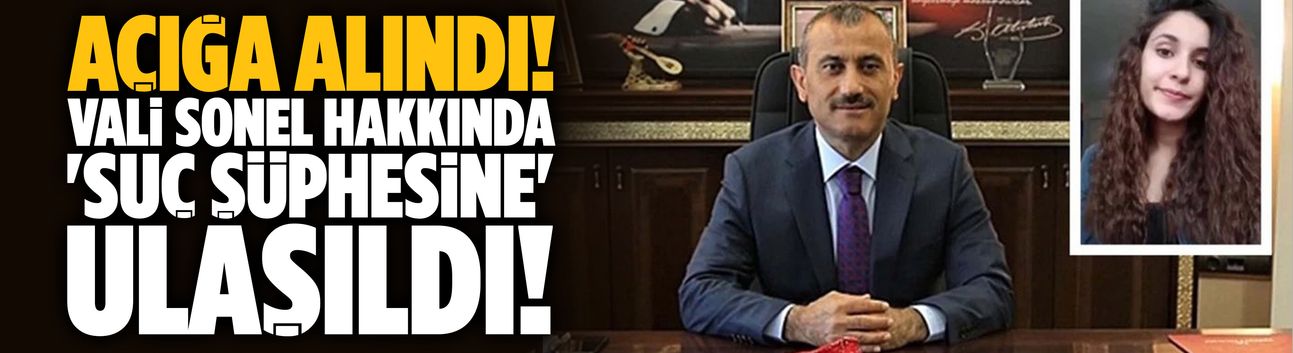 Eski Tunceli Valisi Sonel hakkında 'suç şüphesine' ulaşıldı!