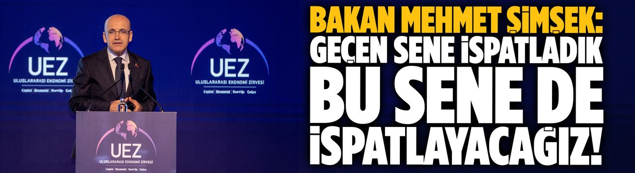 Bakan Şimşek: Türkiye'nin dayanıklı olduğuna inanıyoruz!
